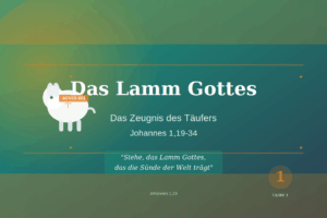 Das Lamm Gottes - Johannes 1,19-34 nach Adolf Schlatter
