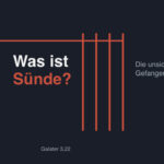 Was ist Sünde – Visualisierung der Gefangenschaft nach Galater 3,22