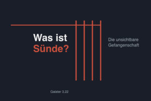 Was ist Sünde – Visualisierung der Gefangenschaft nach Galater 3,22